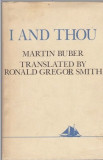 I and thou / Martin Buber (&quot;Eu si tu&quot; in engleza)
