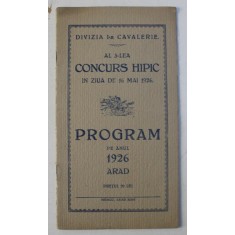 DIVIZIA I - A CAVALERIE - AL 3 - LEA CONCURS HIPIC IN ZIUA DE 16 MAI 1926 - PROGRAM PE ANUL 1926