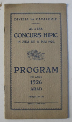 DIVIZIA I - A CAVALERIE - AL 3 - LEA CONCURS HIPIC IN ZIUA DE 16 MAI 1926 - PROGRAM PE ANUL 1926 foto