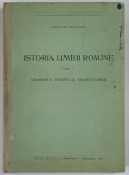 ISTORIA LIMBII ROMANE , GRAMATICA ISTORICA SI DIALECTOLOGIE , VOLUMUL I de GHEORGHE POALELUNGI , 1962