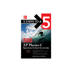 5 Steps to a 5: 500 AP Physics C Questions to Know by Test Day, Second Edition