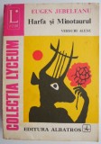Harfa si Minotaurul - Eugen Jebeleanu - Carte Beletristica