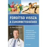 Ford&iacute;tsd vissza a cukorbetegs&eacute;ged - Tudom&aacute;nyosan bizony&iacute;tott m&oacute;dszer a cukorbetegs&eacute;g gy&oacute;gyszermentes visszaford&iacute;t&aacute;s&aacute;ra - Dr. Neal Barnard