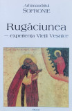 Rugaciunea Experienta Vietii Vesnice - Arhimandritul Sofronie ,560414