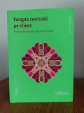 Carl R. Rogers, Terapia centrată pe client (SELECTEAZĂ LIVRAREA CU POȘTA ROM&Acirc;NĂ! NU TRIMIT CĂRȚI PRIN CURIERAT!)