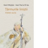 Tarmurile linistii. Poeme alese - Vasile Moga, Karol Wojtyla - Ioan Paul al II-lea