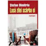 Stefan Dimitriu - Lasa zilei scarba ei - roman - 113256