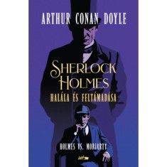 Sherlock Holmes hal&aacute;la &eacute;s felt&aacute;mad&aacute;sa - Holmes vs. Moriarty - Arthur Conan Doyle