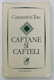 CAFTANE SI CAFTELI de CONSTANTIN TOIU , 1994 , DEDICATIE*