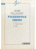 Jean Filliozat - Filozofiile Indiei (editia 1993), Humanitas