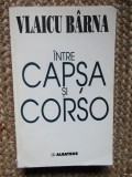 Vlaicu Barna - Intre Capsa si Corso