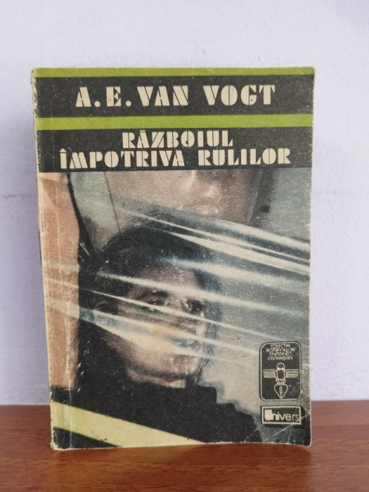 A.E. Van Vogt &ndash; Razboiul impotriva rulilor