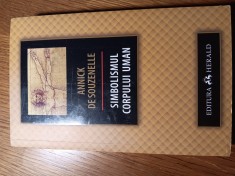 Simbolismul Corpului uman, ANNICK DE SOUZENELLE, Ed.2, Editura Herald,2019