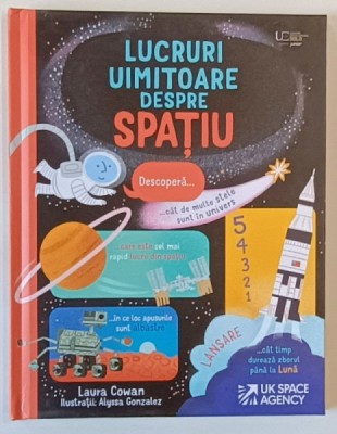 LUCRURI UIMITOARE DESPRE SPATIU , ilustratii de ALYSSA GONZALEZ , text de LAURA COWAN , 2023 foto