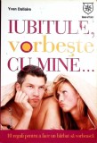 IUBITULE, VORBESTE CU MINE...-YVON DALLAIRE-339130