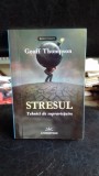 STRESUL. TEHNICI DE SUPRAVIETUIRE - GEOFF THOMPSON