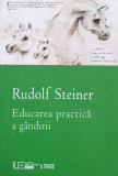Educarea Practica A Gandirii - Rudolf Steiner ,561296