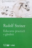 Cumpara ieftin Educarea Practica a Gandirii - Rudolf Steiner - Univers Enciclopedic, Romana, Dezvoltare Personala