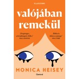 Val&oacute;j&aacute;ban remek&uuml;l - Monica Heisey