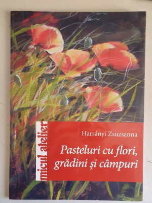 Pasteluri cu flori, gradini si campuri - HARSANYI ZSUZSANNA foto