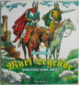 Mari legende povestite celor mici &ndash; Ramira Moise