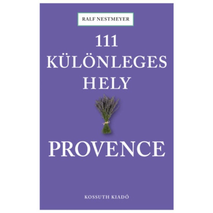 111 k&uuml;l&ouml;nleges hely - Provence - Kathleen Becker