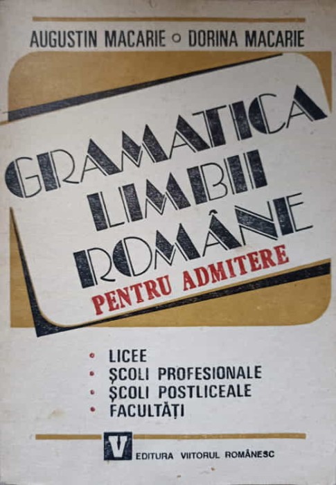 GRAMATICA LIMBII ROMANE PENTRU ADMITERE-AUGUSTIN MACARIE, DORINA MACARIE-229945