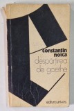 DESPARTIREA DE GOETHE de CONSTANTIN NOICA , 1976