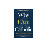 Why I Am Catholic (and You Should Be Too)