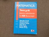 MATEMATICA TESTE GRILA PENTRU ADMITEREA LA ASE BUCURESTI GHEORGHE CENUSA 2005