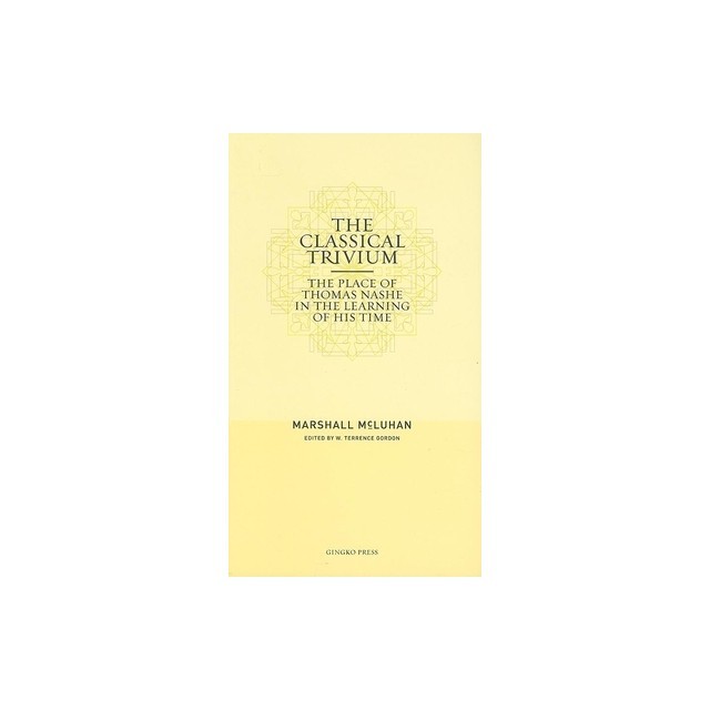 The Classical Trivium: The Place of Thomas Nashe in the Learning of His Time