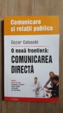 O noua frontiera. Comunicarea directa- Cezar Caluschi