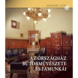 Az Orsz&aacute;gh&aacute;z b&uacute;torműv&eacute;szete &eacute;s famunk&aacute;i - Kelecs&eacute;nyi Krist&oacute;f