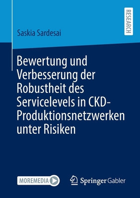 Bewertung Und Verbesserung Der Robustheit Des Servicelevels in Ckd-Produktionsnetzwerken Unter Risiken