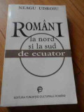 Romani La Nord Si La Sud De Ecuator - Neagu Udroiu ,536643