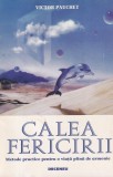 Victor Pauchet - Calea fericirii. Metode practice pentru o viata plina de