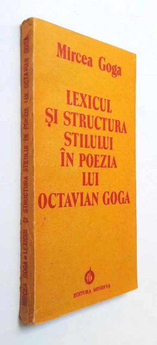 Lexicul si structura stilului in poezia lui Octavian Goga -Mircea Goga