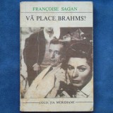 VA PLACE BRAHMS? - FRANCOISE SAGAN