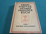 KRONSTADTER HEIMAT -UND WANDERBUCH * GHID DE ISTORIE LOCALĂ BRAȘOV * HEINRICH WACHNER * 1934 * 3 4 8