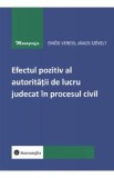Efectul pozitiv al autoritatii de lucru judecat in procesul civil - Emod Veress, Janos Szekely