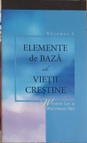 ELEMENTE DE BAZA ALE VIETII CRESTINE VOL.1-WITNESS LEE, WATCHMAN NEE