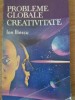 Probleme Globale Creativitate - Ion Iliescu, Editura Tehnica 1992, Carte Politica, 255 Pagini