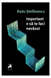 Important e sa te faci nevazut - Tracus Arte