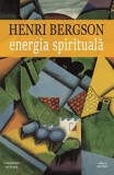 Energia spirituala/Henri Bergson