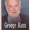 IUBIRE SI NEIUBIRE DE TEATRU de GEORGE BANU , 2013 , PREZINTA SUBLINIERI