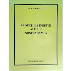 Arthur Crockett - Profetiile inedite ale lui Nostradamus