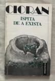 Emil Cioran - Ispita de a exista