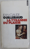 La tyrannie du plaisir / Jean-Claude Guillebaud