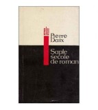 Pierre Daix - Sapte secole de roman - 125457