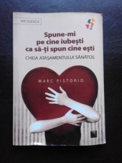 SPUNE-MI PE CINE IUBESTI CA SA-TI SPUN CINE ESTI, CHEIA ATASAMENTULUI SANATOS - MARC PISTORIO foto